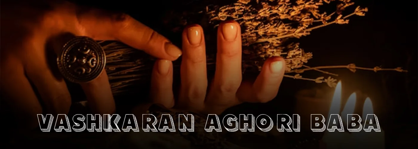 Vashikaran Aghori Baba in Kolkata